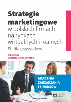 Strategie marketingowe w polskich firmach na rynkach wirtualnych i realnych