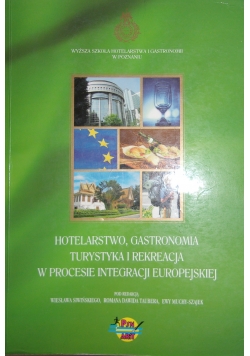 Hotelarstwo, gastronomia turystyka i rekreacja w procesie integracji Europejskiej