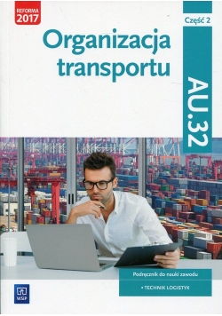 Organizacja transportu Część 2 Podręcznik Kwalifikacja AU.32