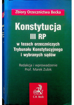 Konstytucja III RP w tezach orzeczniczych Trybunału Konstytucyjnego i wybranych sądów