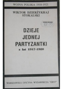 Dzieje jednej partyzantki z lat 1917 do 1920 reprint z 1927 r.