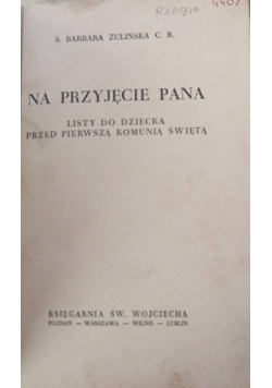 Na przyjęcie Pana. Listy do dziecka przed pierwszą komunią świętą, 1937 r.