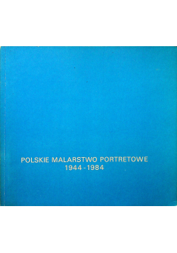 Polskie malarstwo portretowe 1944  1984
