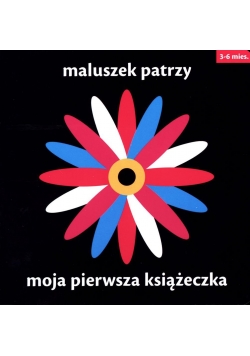Maluszek patrzy. Moja pierwsza książeczka
