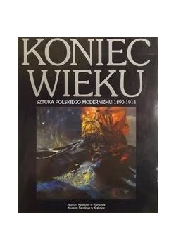 Koniec wieku: sztuka polskiego modernizmu 1890-1914