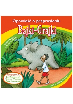 Bajki - Grajki. Opowieść o praprasłoniu CD