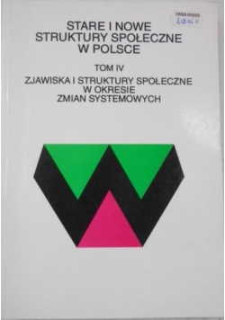 Stare i nowe struktury społeczne w Polsce, tom IV