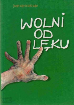 Wolni Od Lęku. Lęki I Ich Terapia
