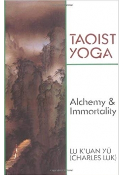 Taoist Yoga. Alchemy & Immortality