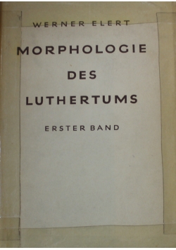 Morphologie des Luthertums Tom I