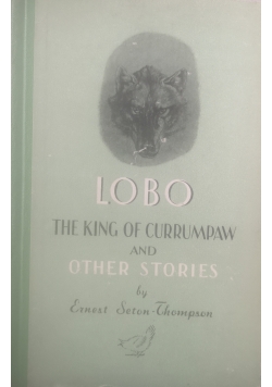 Lobo The King of Currumpaw and Other Stories