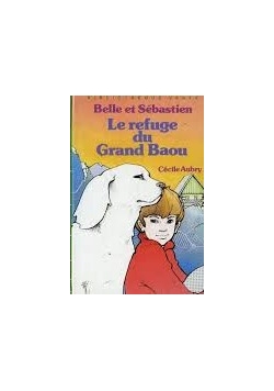 Belle et Sebastien Le refuge du Grand Baou