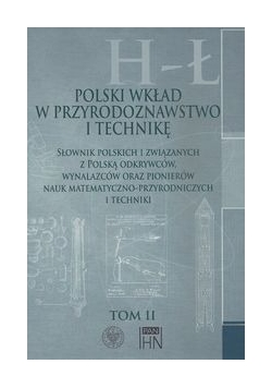 Polski wkład w przyrodoznawstwo i technikę. Tom 2 H-Ł