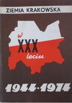 Ziemia krakowska w XXX - leciu 1944 - 1974