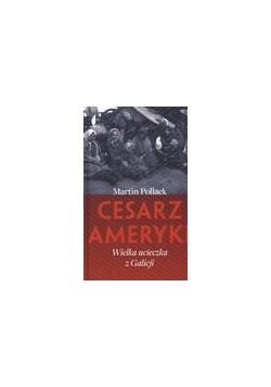 Cesarz Ameryki. Wielka ucieczka z Galicji