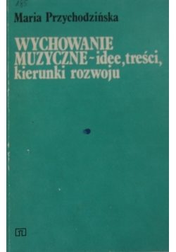 Wychowanie Muzyczne -idee,treści kierunki rozwoju