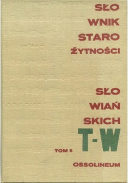 Słownik starożytności słowiańskich, Tom VI T-W