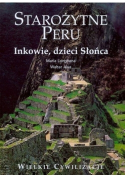 Starożytne Peru: Inkowie, dzieci Słońca