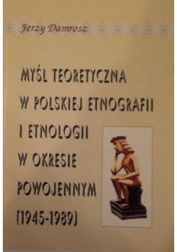 Myśl teoretyczna w polskiej etnografii i etnologii w okresie powojennym