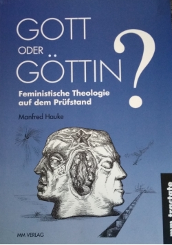 Gott oder gottin. Feministische Theologie auf dem Prufstand