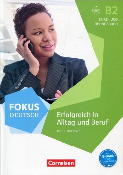 Fokus Deutsch B2 Erfolgreich in Alltag und Beruf Kurs- und Ubungsbuch