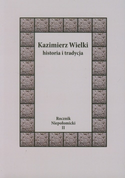 Kazimierz Wielki: Historia i tradycja