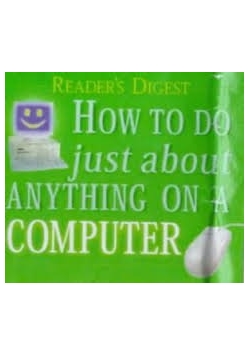 How to Do Just About Anything on a Computer