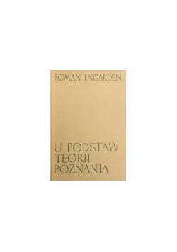 U podstaw Teorii poznania ,cz.I