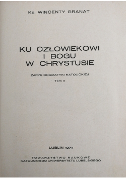 Ku człowiekowi i Boku w Chrystusie ,Tom II