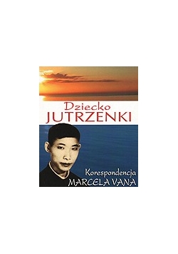 Dziecko jutrzenki Korespondencja Marcela Vana