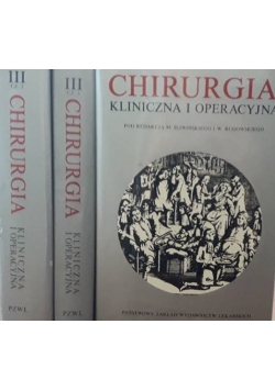 Chirurgia kliniczna i operacyjna - Tom I , III cz. 1 i 2