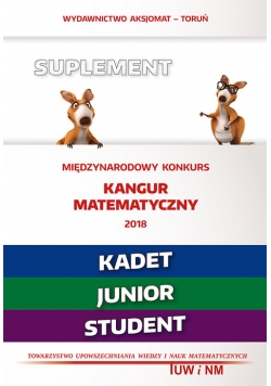 Matematyka z wesołym kangurem Suplement 2018 (Kadet/Junior/Student)