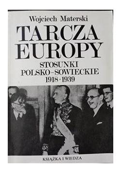 Tarcza Europu. Stosunki Polsko- Sowieckie 1918-1939