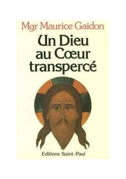 Un Dieu au Coeur transperce