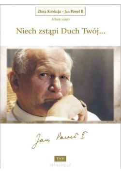 Złota Kolekcja Jan Paweł II Album 6 „Niech zstąpi Duch Twój…”