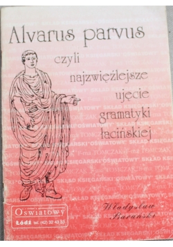 Alvarus parvus czyli najzwięźlejsze ujęcie gramatyki łacińskiej