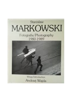Stanisław Markowski. Fotografie 1980-1989