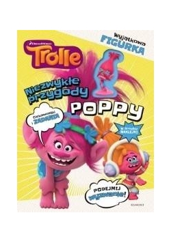 Trolle. Niezwykłe przygody Poppy