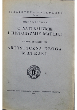 Biblioteka Krakowska Nr 99 O naturalizmie i historyzmie Matejki / Artystyczna droga Matejki 1939 r.