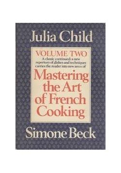 Mastering the Art of French Cooking volume two