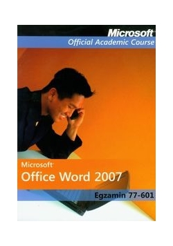 Microsoft Office Word 2007: Egzamin 77-601 z płytą CD