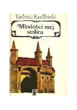 Młodości mej stolica