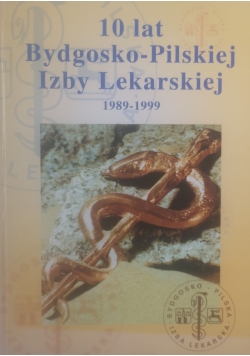 10 lat Bydgosko - Pilskiej Izby Lekarskiej 1989 - 1999