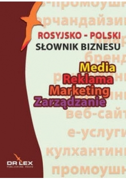 Słownik biznesu rosyjsko-polski. Media/Reklama/...