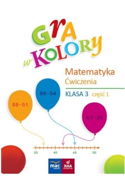 Gra w kolory. Matematyka. Ćwiczenia SP 3 cz.1