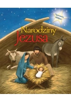 Opowieści biblijne. Narodziny Jezusa