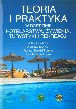 Teoria i praktyka w dziedzinie hotelarstwa, żywienia, turystyki..