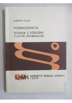 Pornografia .Studium z dziedziny polityki kryminalnej
