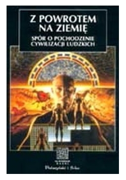 Z powrotem na ziemię. Spór o pochodzenie cywilizacji ludzkich
