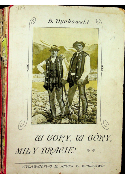 W góry w góry miły bracie 1912 r.